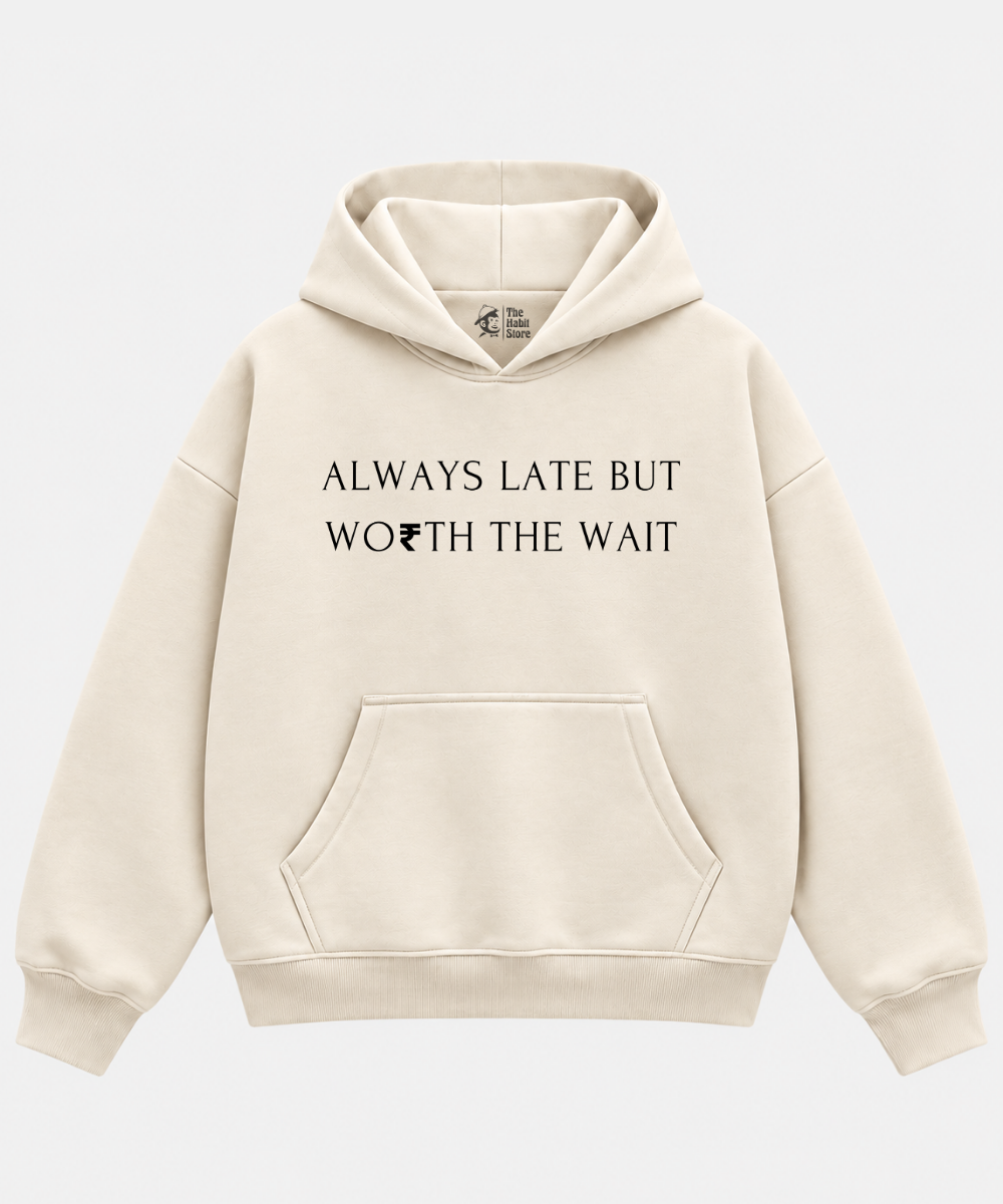 Always Late But Worth The Wait- Cream Boxy Hoodie – 100% Cotton Fleece