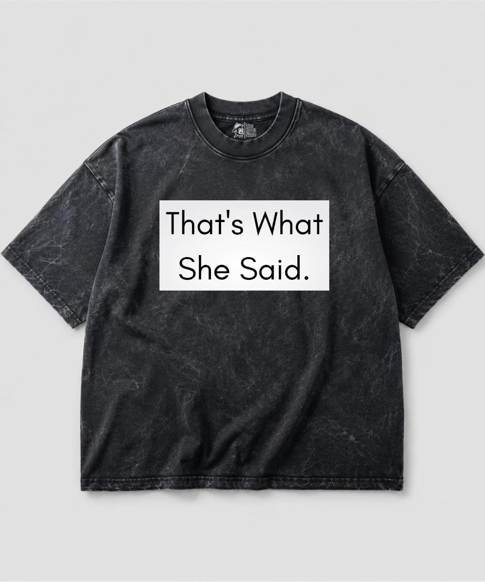 That’s What She Said Acid Wash Oversized T-shirt | 240 GSM