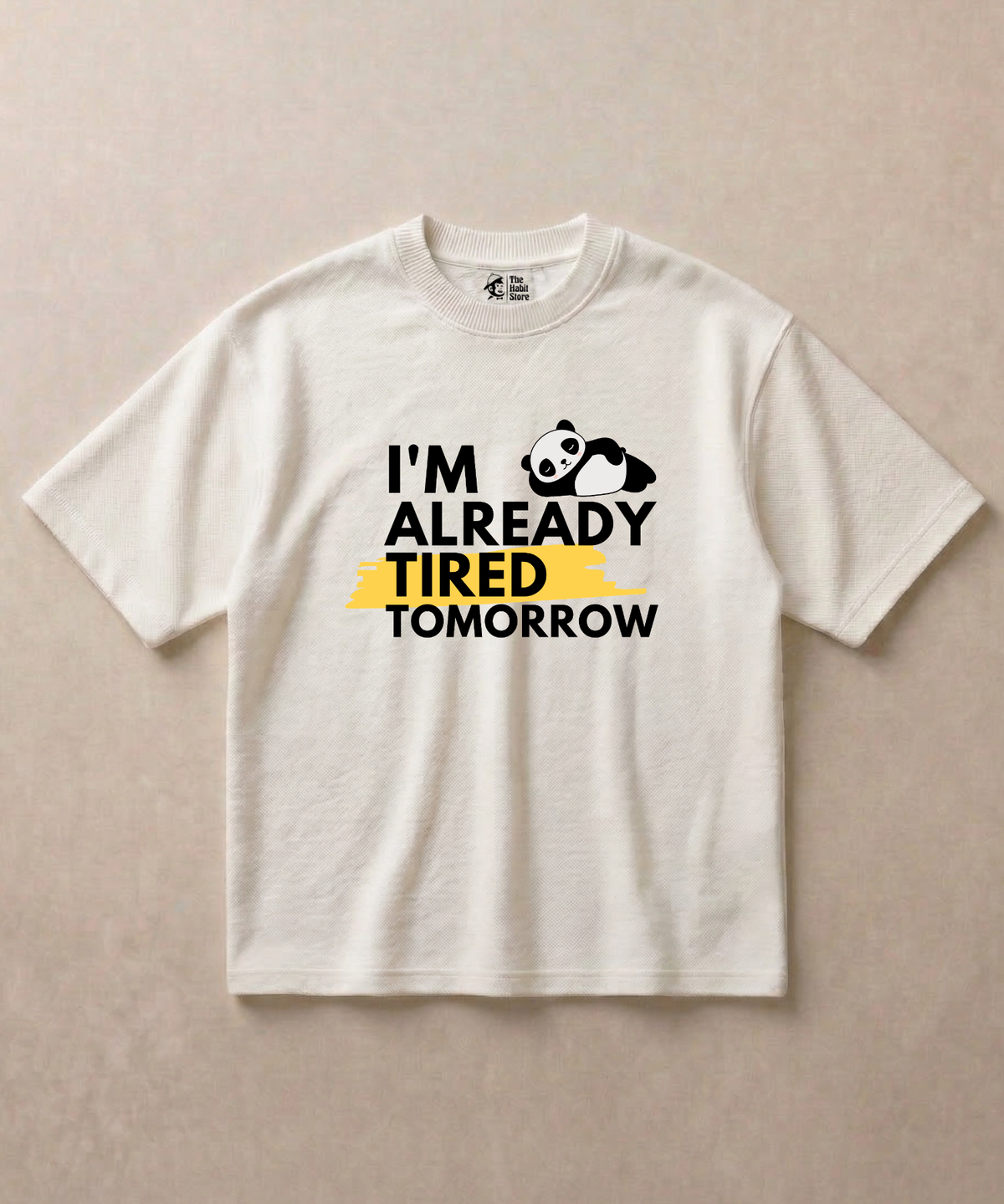 I'm Already Tired Tomorrow - Premium French Terry Oversized T-shirt