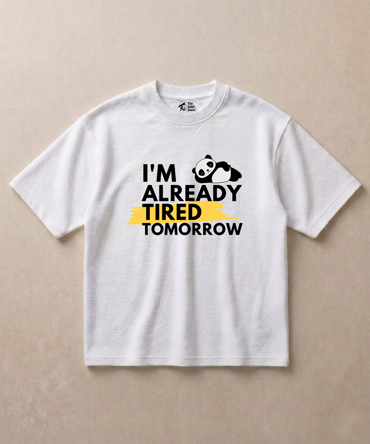 I'm Already Tired Tomorrow - Premium French Terry Oversized T-shirt
