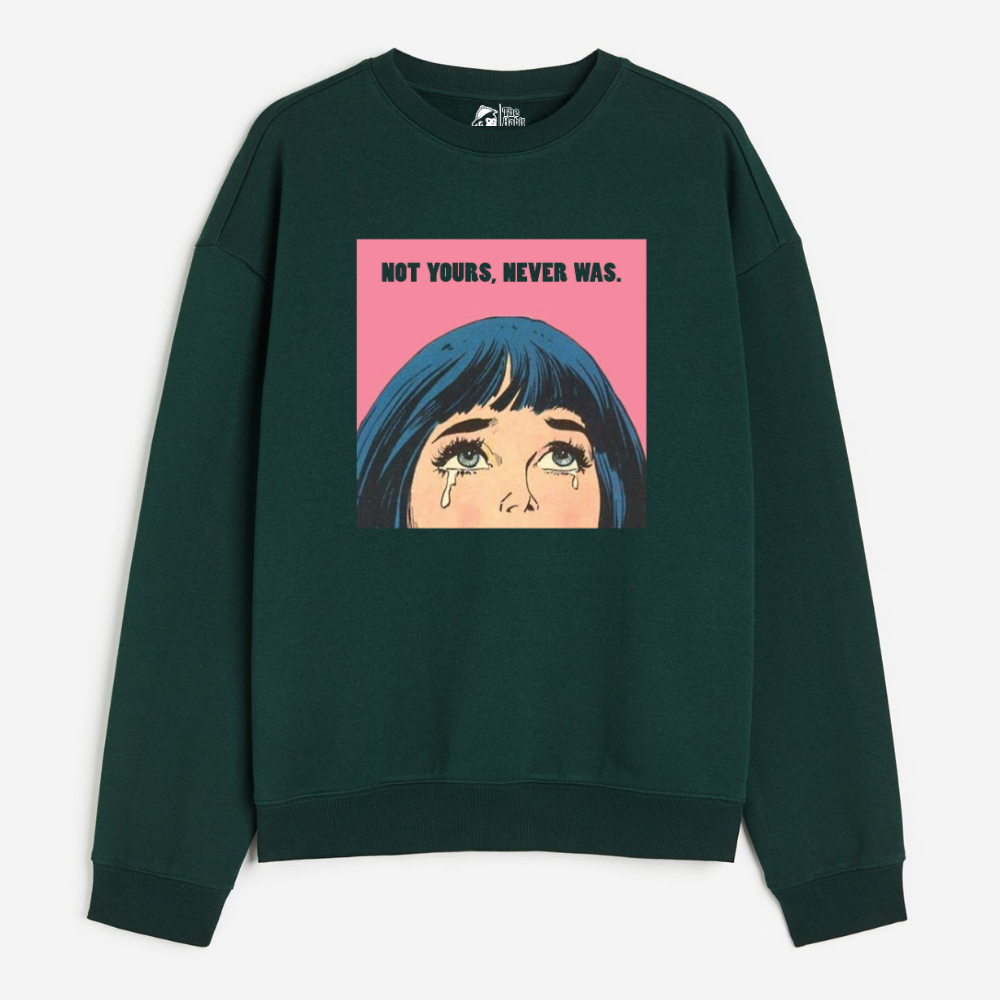 "Not Yours Never Was - Cozy Delight: Winter Bliss Unisex Oversized Sweatshirt (400 GSM)"