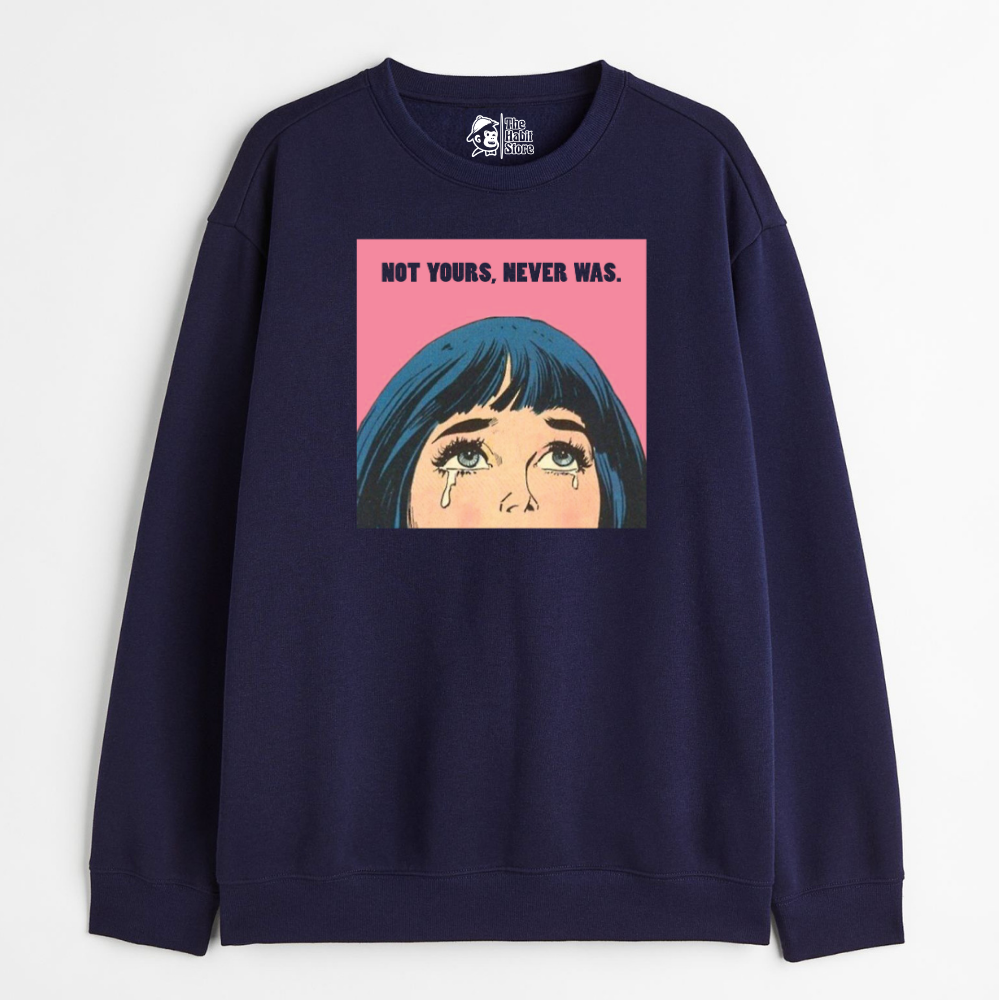 "Not Yours Never Was - Cozy Delight: Winter Bliss Unisex Oversized Sweatshirt (400 GSM)"