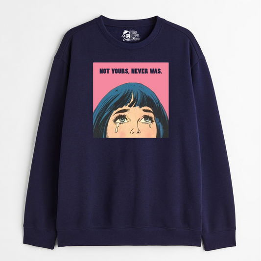 "Not Yours Never Was - Cozy Delight: Winter Bliss Unisex Oversized Sweatshirt (400 GSM)"