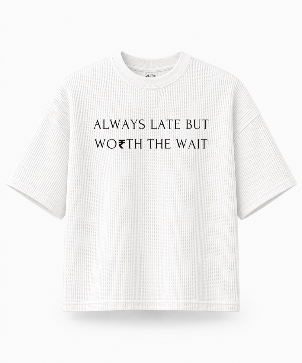 Always Late But Worth The Wait — Waffle Knit Boxy Oversized T-shirt