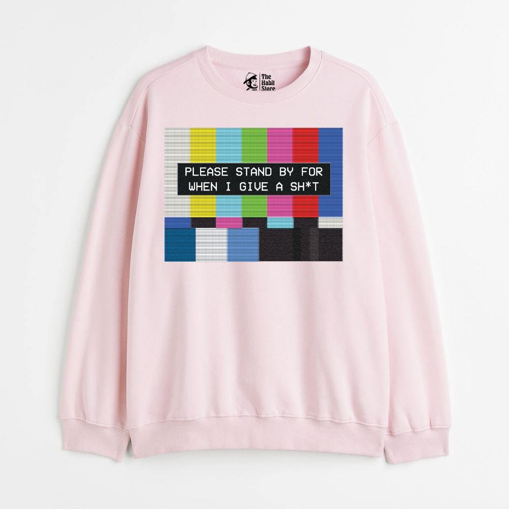 "Please Standby For When I Give A Sh*t - Cozy Delight: Winter Bliss Unisex Oversized Sweatshirt (400 GSM)"