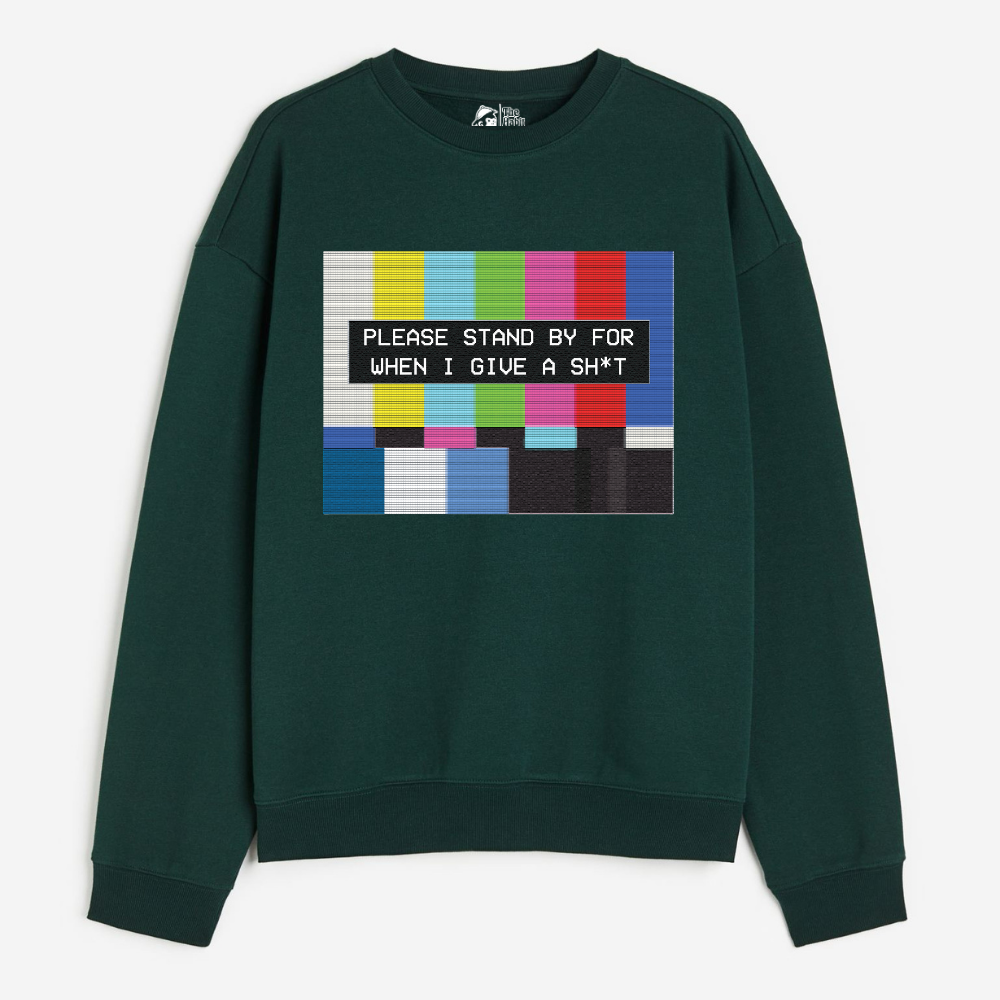 "Please Standby For When I Give A Sh*t - Cozy Delight: Winter Bliss Unisex Oversized Sweatshirt (400 GSM)"