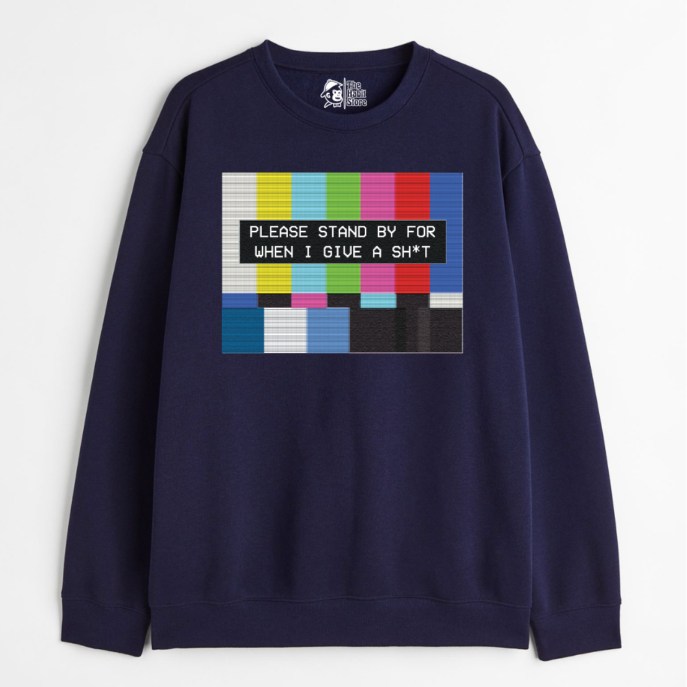 "Please Standby For When I Give A Sh*t - Cozy Delight: Winter Bliss Unisex Oversized Sweatshirt (400 GSM)"