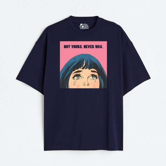 Not Yours Never Was Lightweight 180 GSM Unisex Oversized T-shirts