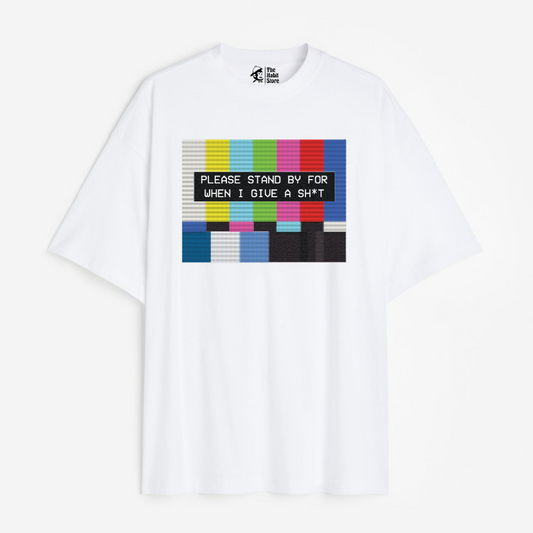 Please Standby For When I Give A Sh*t Lightweight 180 GSM Unisex Oversized T-shirts