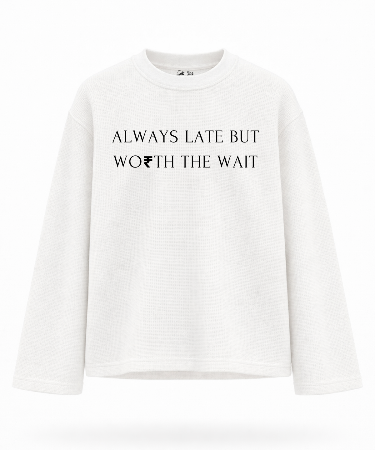 Always Late But Worth The Wait - Waffle Knit Oversized Full Sleeve
