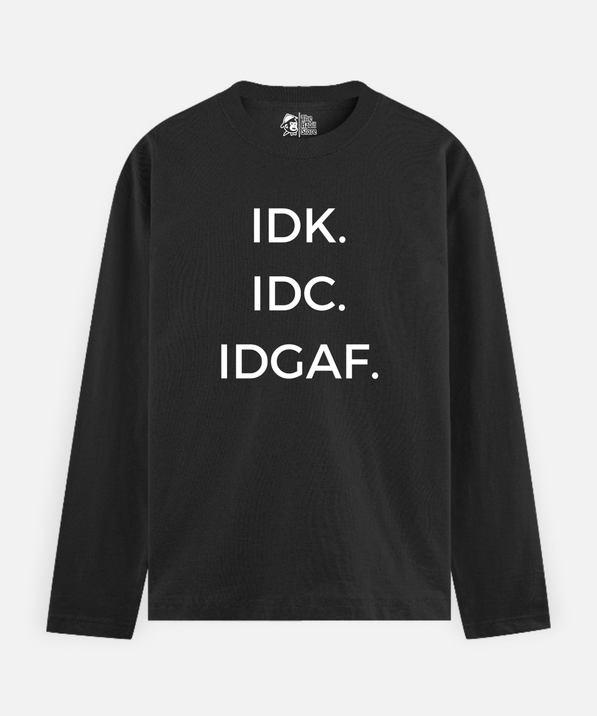 IDK. IDC. IDGAF – Full Sleeve Unisex Cotton T-Shirt