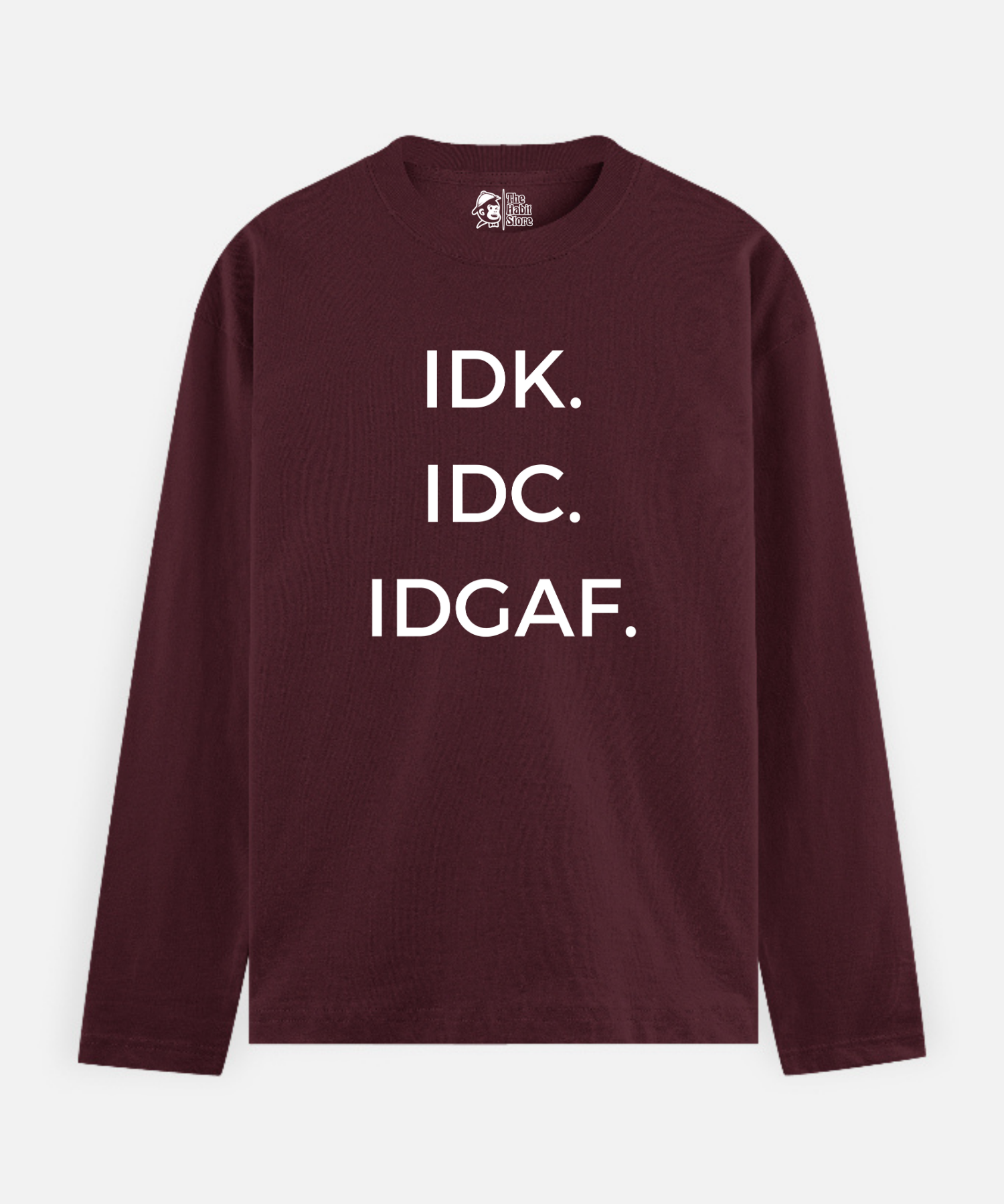 IDK. IDC. IDGAF – Full Sleeve Unisex Cotton T-Shirt