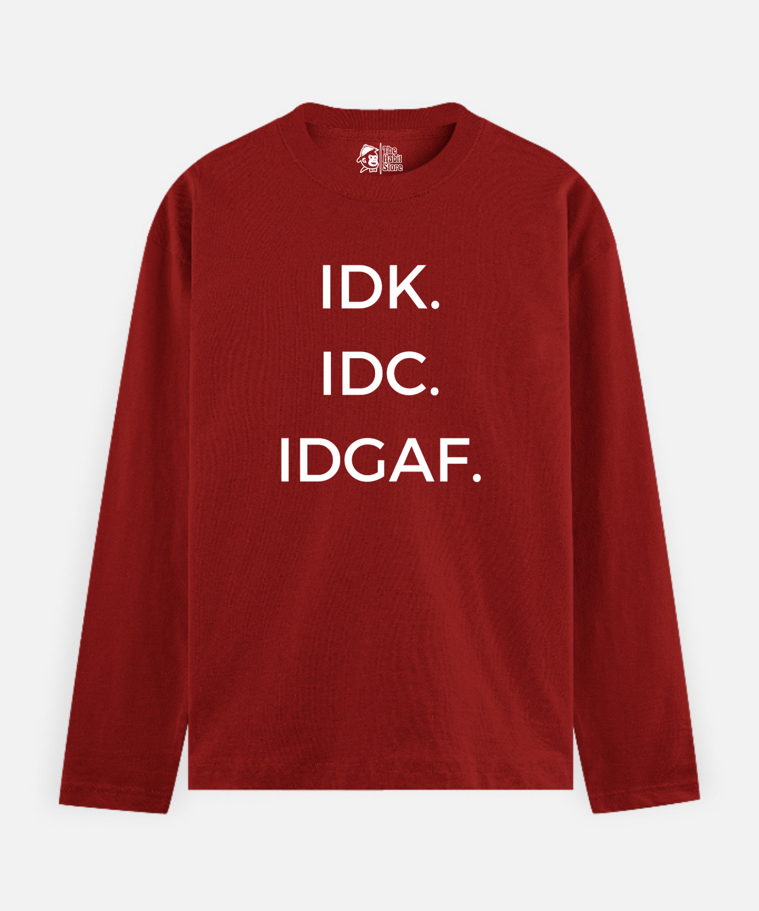 IDK. IDC. IDGAF – Full Sleeve Unisex Cotton T-Shirt