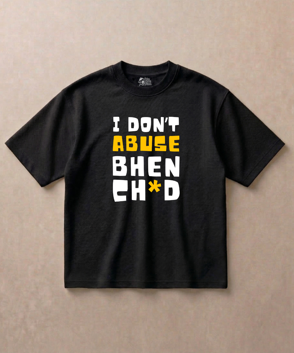 I Don't Abuse - Premium French Terry Oversized T-shirt