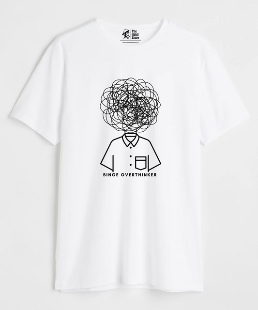 Binge Overthinker White Unisex Round Neck Half Sleeve