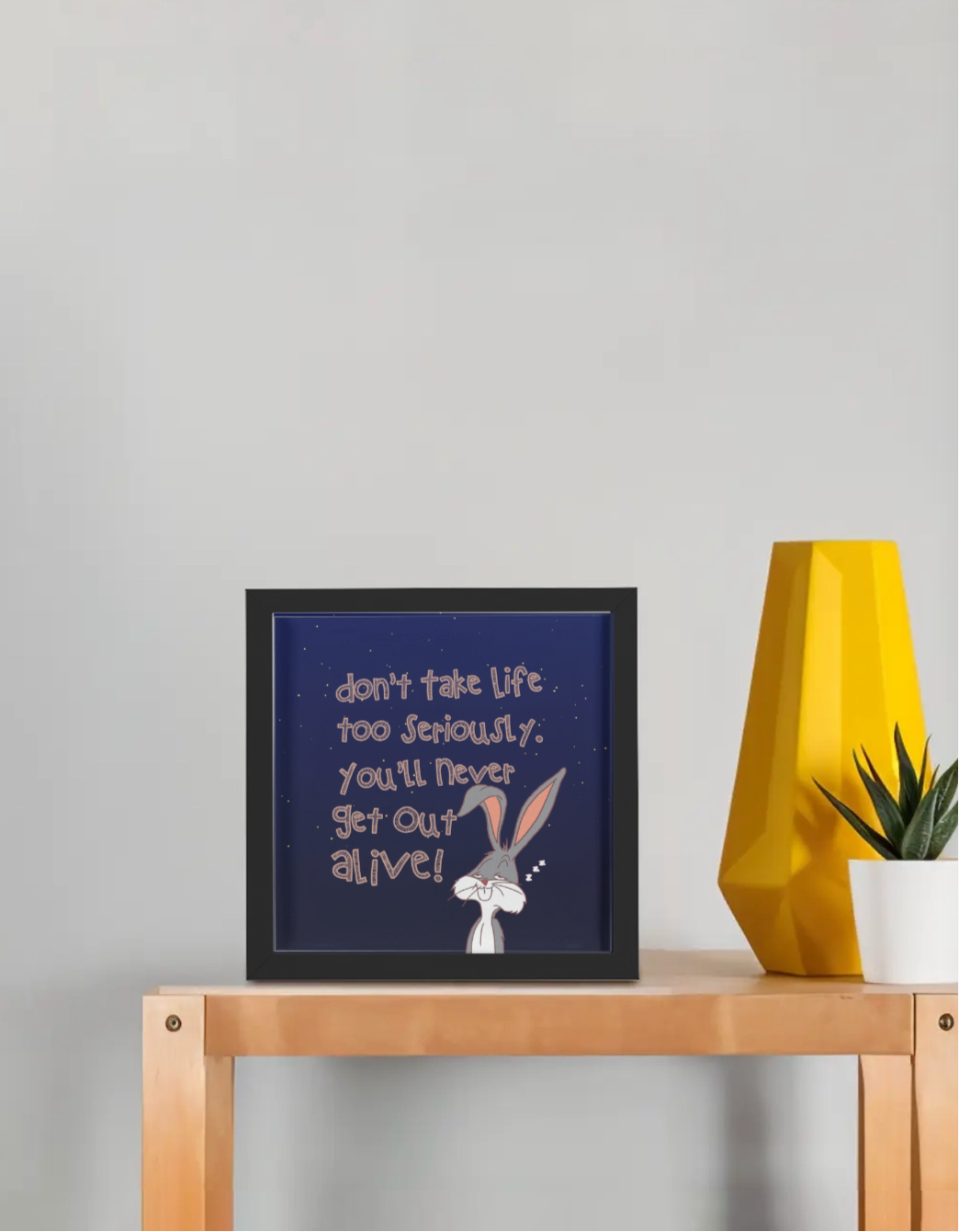 Don’t Take Life Seriously Poster Frame