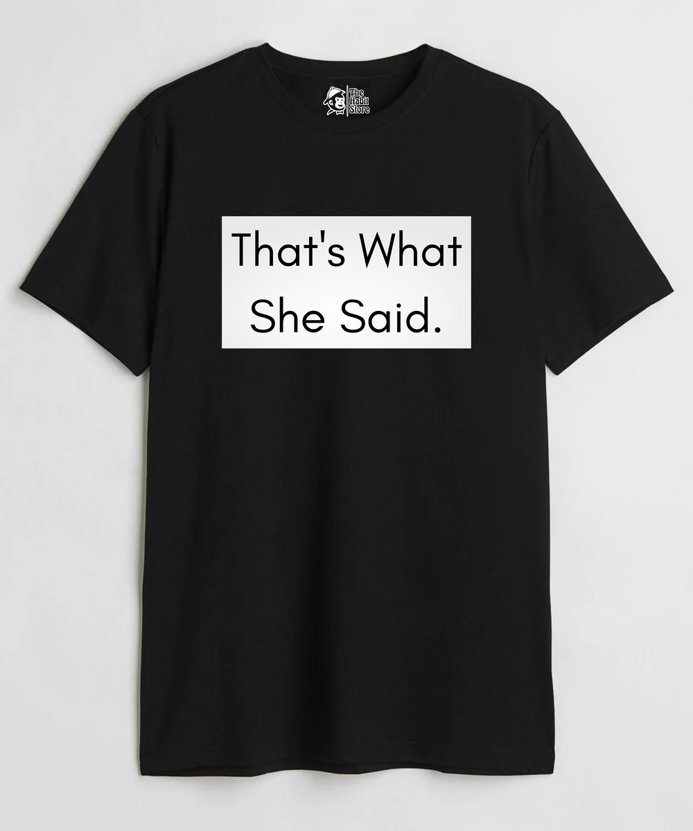 That's What She Said (Old) - Regular Fit T-Shirt - Clear Out Sale