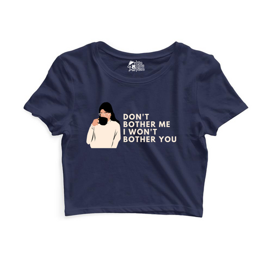 Don't Bother Me I won't Bother You Women’s Navy Blue Crop Top
