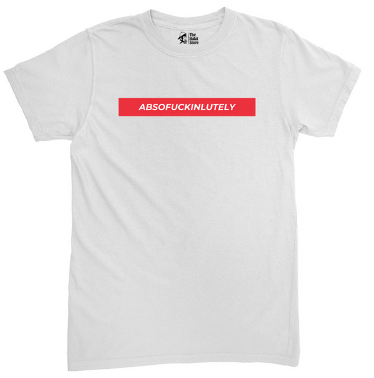 Absofuckinlutely White Unisex Round Neck Half Sleeve