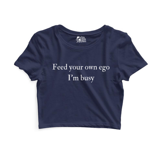 Feed Your Own Ego, I'm Busy Women’s Navy Blue Crop Top