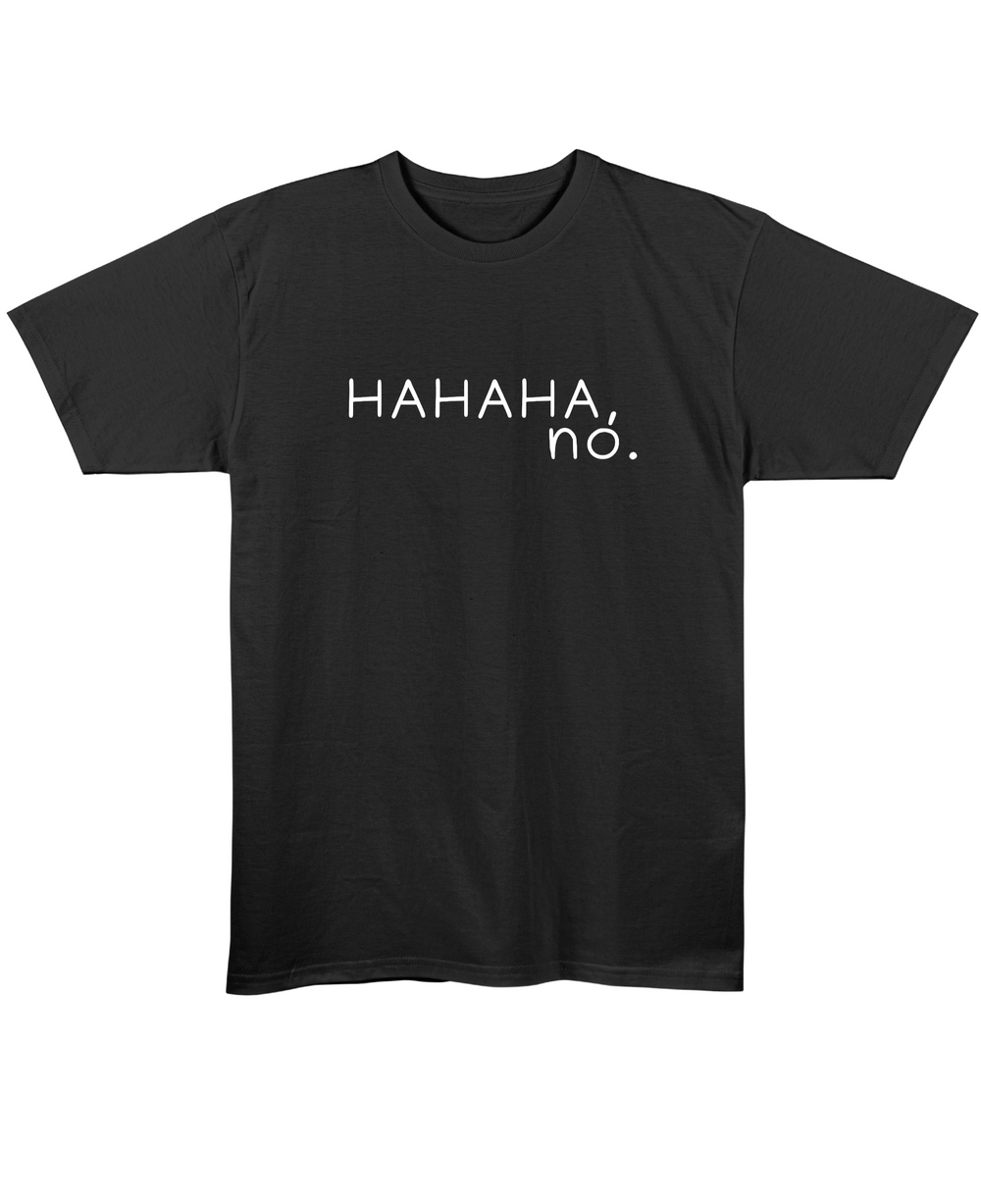 Hahaha, NO - Regular Fit Unisex T-Shirt - Black Front