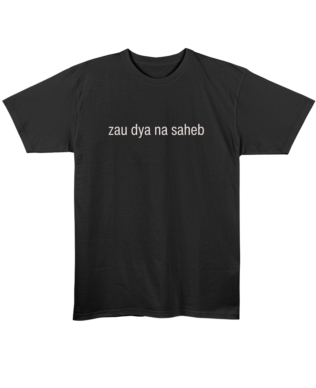 Zau Dya Na Saheb - Regular Fit Unisex T-Shirt - Black Front