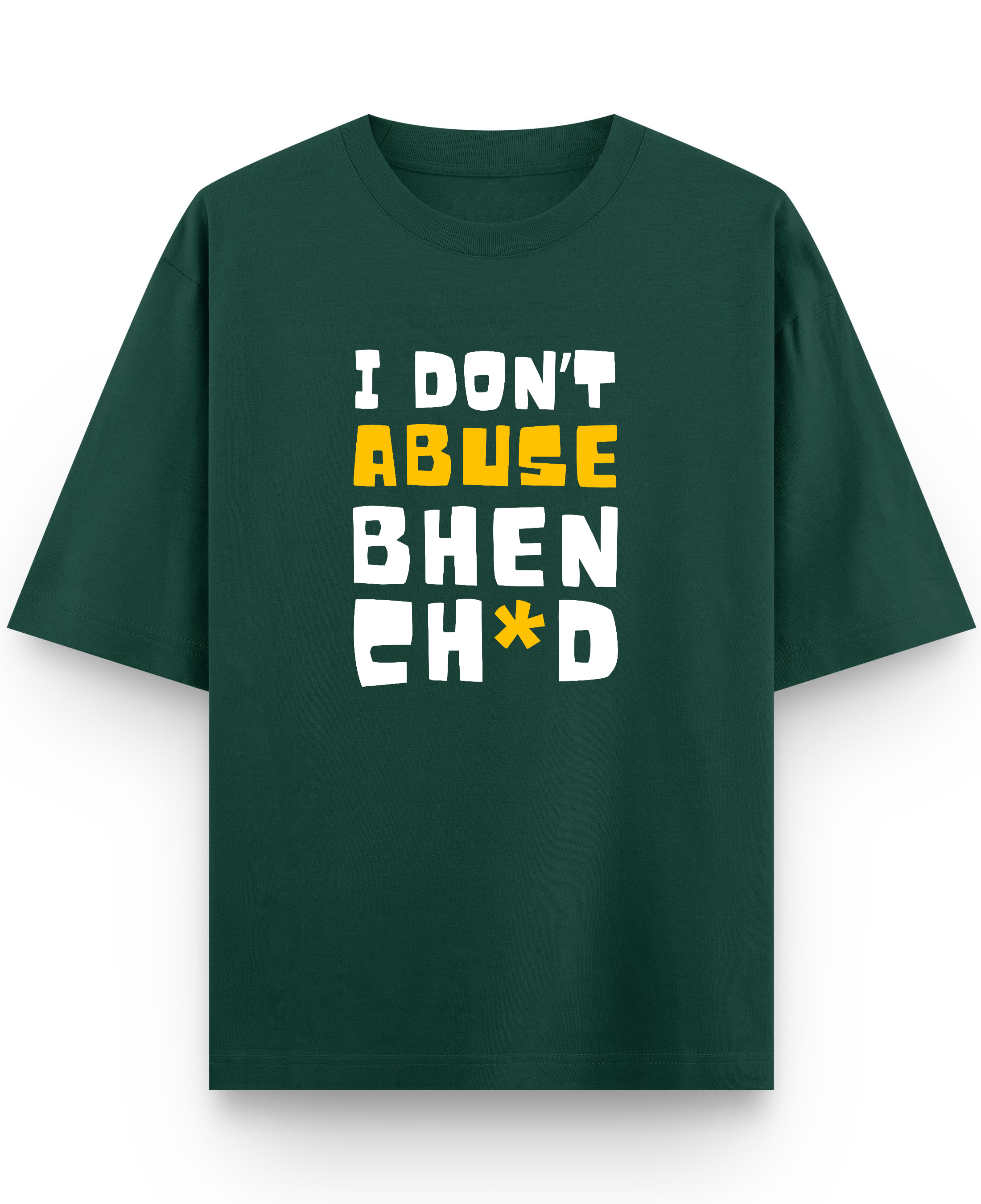I Don't Abuse - Premium French Terry Oversized T-shirt - Bottle Green Front