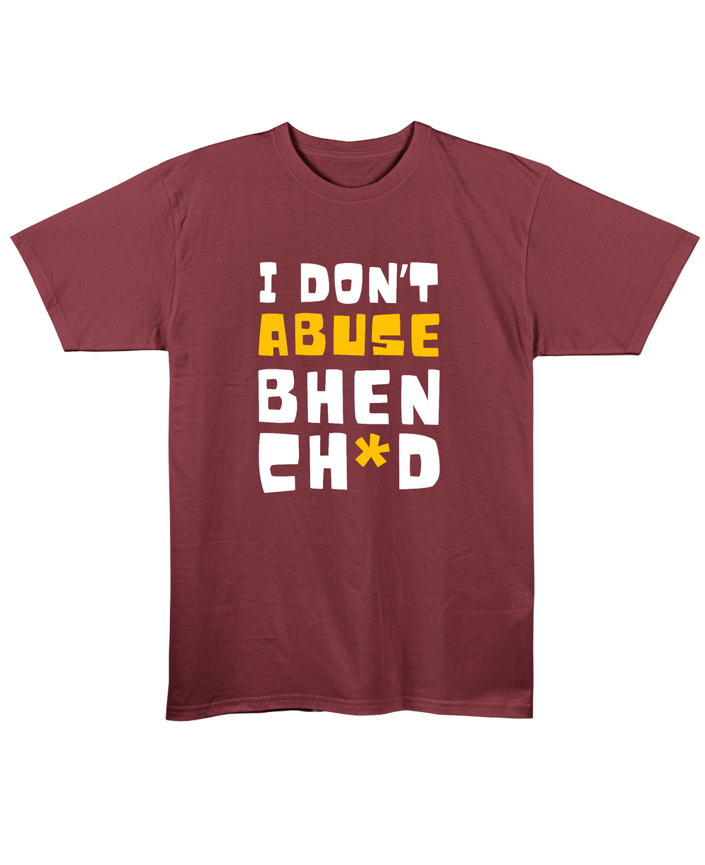 I Don't Abuse - Regular Fit Unisex T-Shirt - Maroon Front