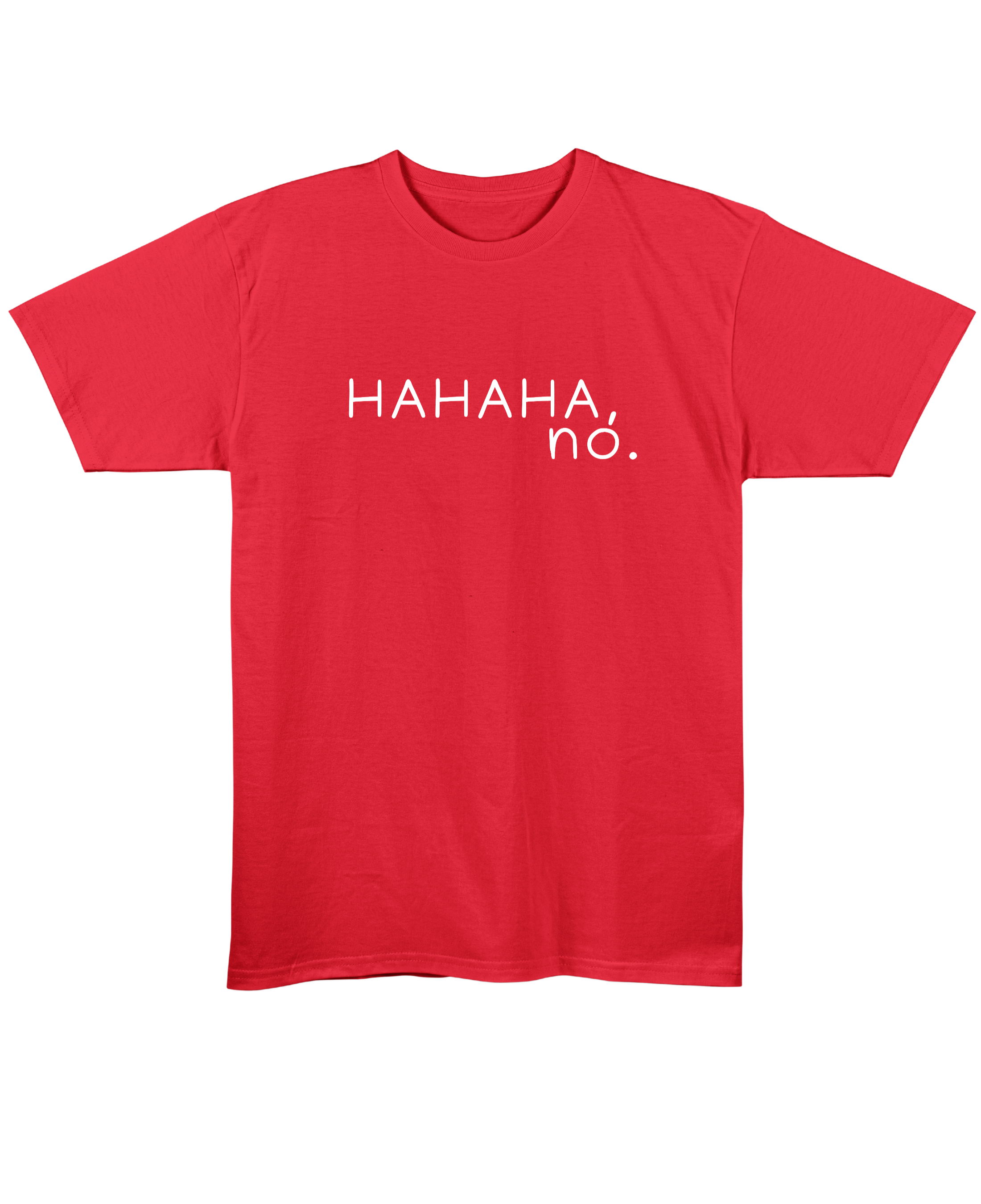 Hahaha, NO - Regular Fit Unisex T-Shirt - Red Front