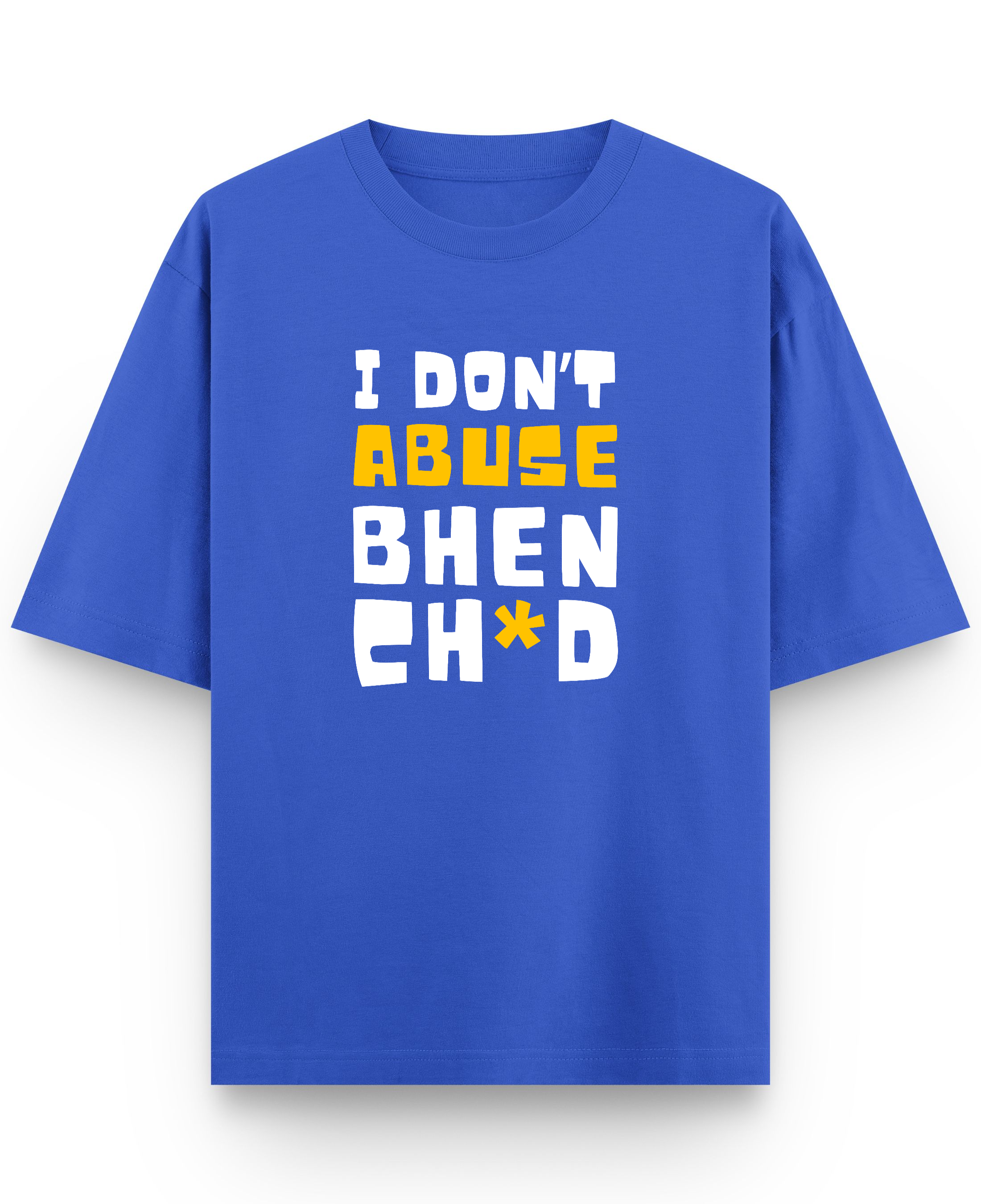 I Don't Abuse - Premium French Terry Oversized T-shirt - Royal Blue Front
