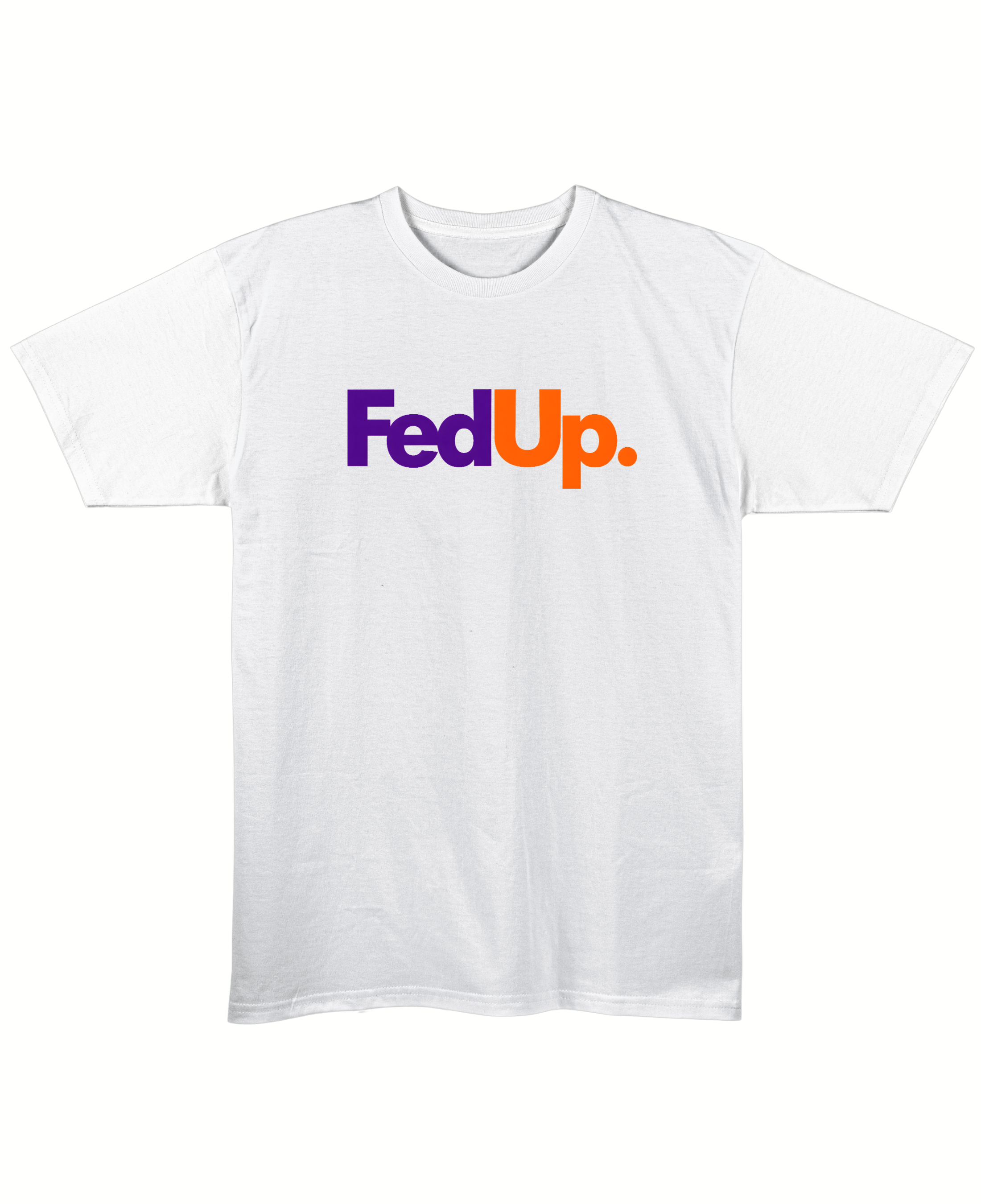 FedUp - Regular Fit Unisex T-Shirt - White Front