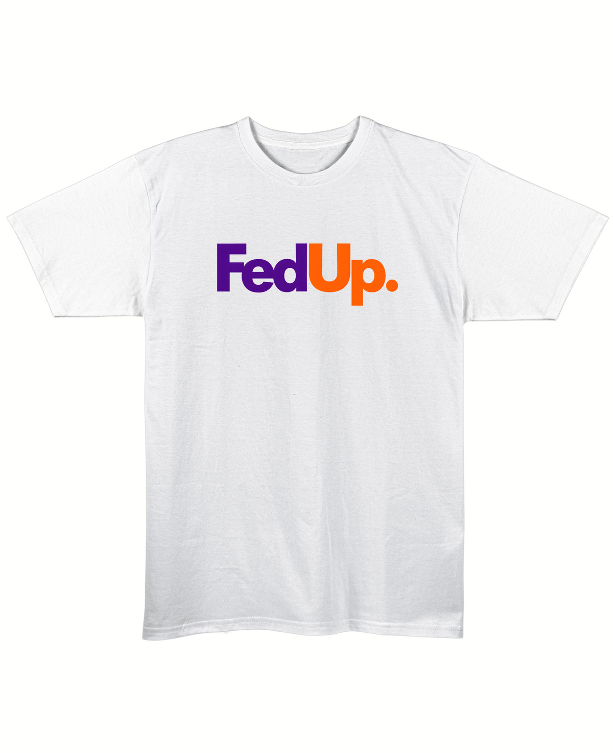 FedUp - Regular Fit Unisex T-Shirt - White Front